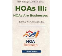 HOAs III: HOAs Are Businesses: But They Are Not Run Like One (Redesigning HOAs for Homeowners)