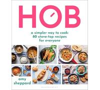 Hob: A simpler way to cook - 80 stove-top recipes for everyone