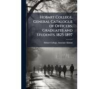 Hobart College. General Catalogue of Officers, Graduates and Students. 1825-1897