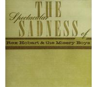 Hobart,Rex & Misery Boys - Spectacular Sadness Of