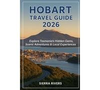 HOBART TRAVEL GUIDE 2026: Explore Tasmania’s Hidden Gems, Scenic Adventures & Local Experiences (WanderPeak Adventure Guides)