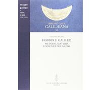 Hobbes e Galileo. Metodo, materia e scienza del moto (Biblioteca di «Galilaeana»)