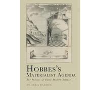Hobbes’s Materialist Agenda: The Politics of Early Modern Science (Cycles)