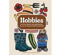 Hobbies: A Cute & Simple Coloring Book of All of Your Favorite Pastimes: (Cozy Designs for Adults and Teens for Stress Relief)