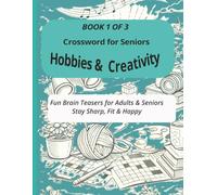 Hobbies and Creativity Crossword for Seniors: Book 1 of 3 , Fun Brain Teasers for Adults and Seniors (Healthy Brain Boost & Active Minds Large Print Crossword for Seniors and Adults)