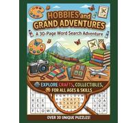 Hobbies and Grand Adventures: A 30-Page 300-Word Search Puzzle Book: Enjoy over 300 Words From Sports to Crafts to Cooking: A Crossword Puzzle Adventure for Creative and Curious Thinkers