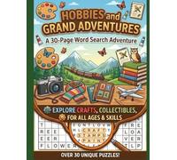 Hobbies and Grand Adventures: A 30-Page Crossword Puzzle Book: Enjoy over 300 Words From Sports to Crafts to Cooking: A Crossword Puzzle Adventure for Creative and Curious Thinkers