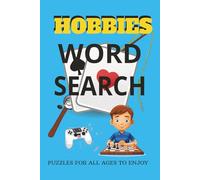 Hobbies and Pastimes Word Search Puzzle Book: Word Searches with easy to Read Print about Hobbies,Sports ,Pastimes, Interests and More | 6 X 9 ... for Holidays, Vacations and Free Times