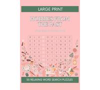 Hobbies from the Past Word Search Puzzle Book for Seniors: 55 Large Print Puzzles Featuring Nostalgic Pastimes and Classic Hobbies - Fun and Relaxing ... (Large Print Word Search Puzzle Books)