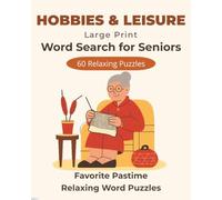 Hobbies & Leisure Large Print Word Search for Seniors: Relaxing Puzzles for Favorite Pastimes and Quiet Pleasures