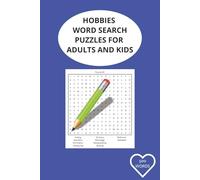 HOBBIES WORD SEARCH PUZZLES FOR ADULTS AND KIDS: A to Z-500 HOBBIES, SEARCH INTO EACH PUZZLE FOR IDEAS AND THINGS TO DO FROM BAKING TO WRITING AND MORE...