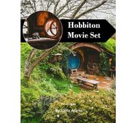 Hobbiton Movie Set Travel Book: 38+ Amazing Pictures That Create An Idea For You About Hobbiton Movie Set - Perfect Gift for tourism & travel lovers.....Relaxing & Meditation.