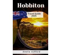 Hobbiton Travel Guide 2025: Adventure Tours, Hobbit Feasts & Outdoor Stays in Middle-earth