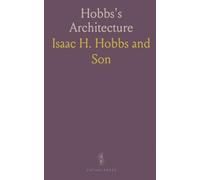 Hobbs's Architecture: Designs for Villas, Cottages, and More with Ground Plans and Rules for Criticism