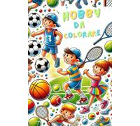 Hobby da colorare: PRATICA SPORT E QUANDO NON PUOI, COLORALO ! - 35 pagine da colorare con i sport preferiti da grandi e piccoli