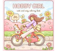 Hobby Girl Coloring Book: Cute and Cozy Everyday Life Coloring Pages for Relaxation and Stress Relief
