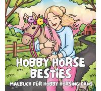 Hobby Horse Besties: Malbuch für Hobby Horsing Fans - 50 süße Motive rund um Freundschaft, Pferde und Abenteuer
