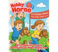 Hobby Horse Coloring Book for Girls Ages 6-9: 50 Fun Adventure Scenes - Perfect Gift for Hobby Horsing Fans: Fun Coloring Pages of Hobby Horsing ... - Circus, Races, Picnics, Tea Parties & More!