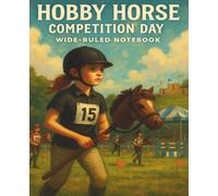 Hobby Horse Competition Day: An inspiring notebook for brave riders and big dreams - Part of the Hobby Horse Heroes Series
