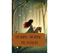 Hobby Horse Planner: 12 Monthly & 53 Weekly Calendars | Training and Competition Pages for Girls Ages 8-14: Undated Equestrian Organizer to Track ... Goals, and Progress | Black&Write book inside