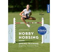 Hobby Horsing Spring-Training: Sprungtechniken, Hindernisarten, Parcours Das 1. offizielle Fachbuch - in Kooperation mit dem Hobby Horsing Verband