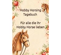 Hobby Horsing Tagebuch - Fuchs I Für alle die ihr Hobby Horse lieben :: Liebevolles Buch zum ausfüllen - mit Hobby Horse Turnieren, ... Ausritten, Zubehör und Lieblingshindernissen