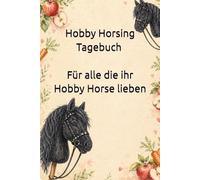Hobby Horsing Tagebuch - Rappe I Für alle die ihr Hobby Horse lieben: Liebevolles Buch zum ausfüllen - mit Hobby Horse Turnieren, Freundebuch-Seiten, ... Ausritten, Zubehör und Lieblingshindernissen