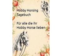 Hobby Horsing Tagebuch - Schecke I Für alle die ihr Hobby Horse lieben: Liebevolles Buch zum ausfüllen - mit Hobby Horse Turnieren, ... Ausritten, Zubehör und Lieblingshindernissen