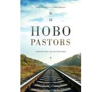 HOBO Pastors: Wisdom For Life on the Road