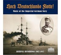 Hoch Deutschlands Flotte! Music of the Imperial German Navy in Archival Recordings, 1907-1917 by Brandenburg Historica (2007-01-01)