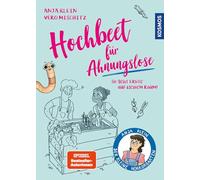 Hochbeet für Ahnungslose: So geht Ernte auf kleinem Raum. Das ideale Einsteigerbuch: Must-haves, Hochbeetbau + Füllmaterial, die richtigen Pflanzen, Hilfe bei Problemen. Special: mit Musterbeeten.