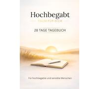 Hochbegabt - Raum für Dich: 28 Tage Tagebuch für hochbegabte und sensible Menschen (Hochbegabt - Raum Serie)