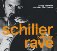 Hochmair, Philipp und die – Schiller Balladen Rave – CD