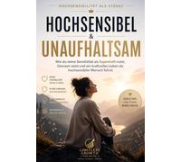 HOCHSENSIBEL & UNAUFHALTSAM: Wie du deine Sensibilität als Superkraft nutzt, Grenzen setzt und ein kraftvolles Leben als hochsensibler Mensch führst