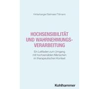 Hochsensibilität und Wahrnehmungsverarbeitung: Ein Leitfaden zum Umgang mit hochsensiblen Menschen im therapeutischen Kontext