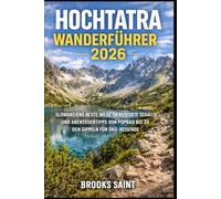 HOCHTATRA WANDERFÜHRER 2026: SLOWAKEIENS BESTE WEGE, VERSTECKTE SCHÄTZE UND ABENTEUERTIPPS VON POPRAD BIS ZU DEN GIPFELN FÜR ÖKO-REISENDE (ROAM THE EARTH)