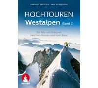 Hochtouren Westalpen Band 2: 102 Fels- und Eistouren zwischen Monviso und Mont Blanc