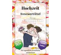 Hochzeit Kreuzworträtsel: Kreuzworträtsel mit leicht lesbarer Schrift über Kleider, Blumen, Familie und mehr | 6x9 Zoll, 120 Seiten | über 50 Rätsel … Geschenk für Urlaub, Ferien und Entspannung