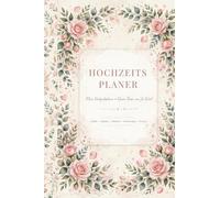 Hochzeitsplaner Checkliste - 100 Punkte für die perfekte Hochzeitsplanung: Der praktische Planer für eine stressfreie Traumhochzeit (Hochzeit)