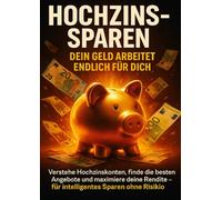 Hochzins-Sparen: Dein Geld arbeitet endlich für dich: Verstehe Hochzinskonten, finde die besten Angebote und maximiere deine Rendite - für intelligentes Sparen ohne Risiko