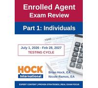 HOCK International EA Review Part 1 - Individuals - Enrolled Agent Study Guide: July 1, 2026 - February 28, 2027 Testing Cycle (HOCK International EA ... 1, 2026 - February 28, 2027 Testing Cycle))