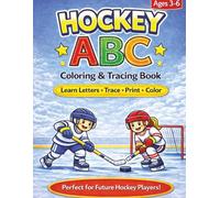 Hockey ABC Coloring & Tracing Book: Learn Letters, Trace, Print & Color with Fun Hockey Activities for Kids | Alphabet Practice for Future Hockey Players | Ages 3-7