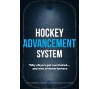 Hockey Advancement System: Why players get overlooked - and how to move forward