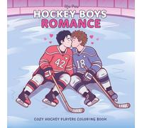 Hockey Boys Romance: Adult Coloring Book Featuring Cozy Hockey Players, Relaxing Winter Ice Hockey Scenes and Adorable Love Stories
