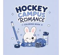 Hockey Campus Romance: Cute Animal Characters, Hockey, Romance & Cozy College Moments Coloring Book for Teens and Adults