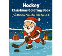 Hockey Christmas Coloring Book: Fun Holiday Coloring Pages for Kids Ages 4-8 (Christmas Sports Coloring Book)