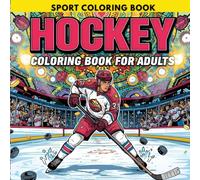 Hockey Coloring Book for Adults: Relax with Dynamic Hockey Action Scenes and Intricate Mandala Patterns - Perfect for Stress Relief, Creativity, and ... Patterns - Stress Relief, and Creativity