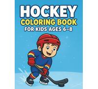 Hockey Coloring Book for Kids Ages 6-8: Fun Cartoon Players, Rinks, Gear & Action Scenes!: Fun Hockey Cartoon players, rinks, gear, and action scenes.