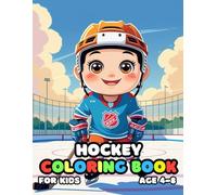 Hockey Coloring For Kid Book Age 4-8: 52 Fun and Adorable Hockey Illustrations for boys and girls