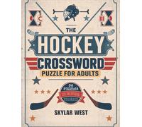 Hockey Crossword Puzzle Book for Adults: Improve Brainpower, Reduce Stress & Enjoy Hours of Hockey Fun with Clever Clues, Player Terms, Team Trivia & Engaging Short Stories Inspired by the Game